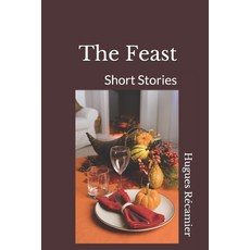 (영문도서)The Feast: Short Stories Paperback, Independently Published, English, 9781790605941