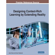 (영문도서) Designing Context-Rich Learning by Extending Reality Paperback, IGI Global, English, 9781668476482