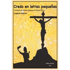 (영문도서)Credo en Letras Pequeñas: Creed in Fine Print: Tales of Religious Satire in Puer... Paperback, Independently Published, English, 9798267901604