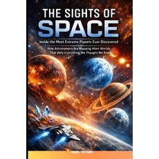 (영문도서)THE SIGHTS OF SPACE Inside the Most Extreme Planets Ever Discovered Paperback, Independently Published, English, 9798241752505