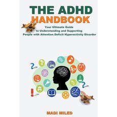(영문도서) The ADHD Handbook: Your Ultimate Guide to Understanding and Supporting People with Attention ... Paperback, Madi Miled, English, 9798215304433