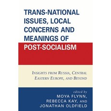 (영문도서)Trans-National Issues Local Concerns and Meanings of Post-Socialism: Insights f... Paperback, University Press of America, English, 9780761840558