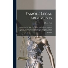 (영문도서) Famous Legal Arguments: Showing the Art Skill Tact Genius and Eloquence Displayed by Our G... Hardcover, Legare Street Press
