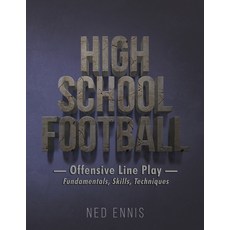 (영문도서) High School Football: Offensive Line Play - Fundamentals Skills Techniques Paperback, Dorrance Publishing Co., English, 9798893411324