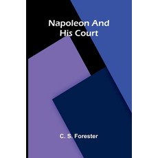 (영문도서)Napoleon and his court Paperback, Alpha Edition, English, 9789374592540 Alpha Edition, English, 9789374592540