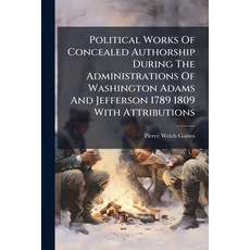 (영문도서)Political Works Of Concealed Authorship During The Administrations Of Washington... Paperback, Nabu Press, English, 9781245166447