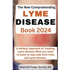 (영문도서) The New Comprehending Lyme Disease Book 2024: A Holistic Approach to Treating Lyme Disease Wh... Paperback, Independently Published, English, 9798870388502