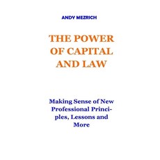 (영문도서) The Power of Capital and Law: Making Sense of New Professional Principles Lessons and More Paperback, Independently Published, English, 9798412583334