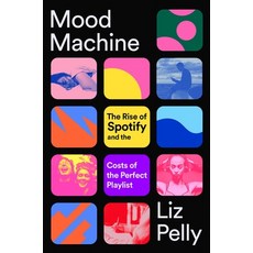 (영문도서) Mood Machine: The Rise of Spotify and the Costs of the Perfect Playlist Hardcover, Atria/One Signal Publishers, English, 9781668083505
