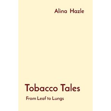 (영문도서) Tobacco Tales: From Leaf to Lungs Paperback, Spectra Enterprise, English, 9788196880729