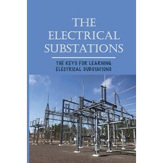 (영문도서) The Electrical Substations: The Keys For Learning Electrical Substations: The Basics Of Security Paperback, Independently Published, English, 9798542268866