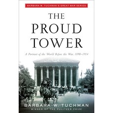 (영문도서) The Proud Tower: A Portrait of the World Before the War 1890-1914; Barbara W. Tuchman's Grea... Paperback, Random House Trade, English, 9780345405012