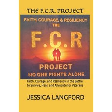 (영문도서)The F.C.R. Project: Faith Courage and Resiliency in the Battle to Survive Hea... Paperback, Independently Published, English, 9798241004932