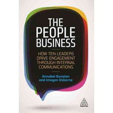 The People Business: How Ten Leaders Drive Engagement Through Internal Communications, Kogan Page Ltd