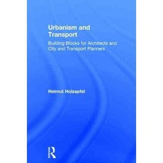 Urbanism and Transport: Building Blocks for Architects and City and Transport Planners, Routledge