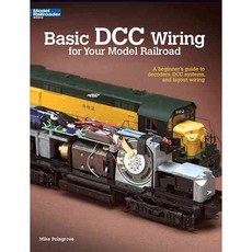 Basic Dcc Wiring for Your Model Railroad: A Beginner's Guide to Decoders Dcc Systems and Layout Wiring, Kalmbach Pub Co