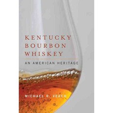 Kentucky Bourbon Whiskey: An American Heritage, Univ Pr of Kentucky