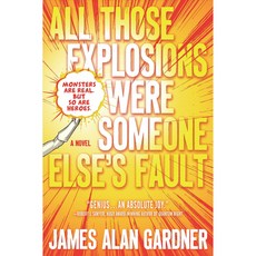 All Those Explosions Were Someone Else's Fault, Tor Books