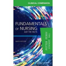 Fundamentals of Nursing Clinical Companion: Just the Facts, Mosby Inc