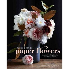 The Fine Art of Paper Flowers:A Guide to Making Beautiful and Lifelike Botanicals, Watson-Guptill