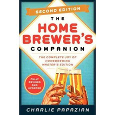 The Homebrewer's Companion: The Complete Joy of Homebrewing: Master's Edition, William Morrow & Co