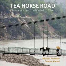 Tea Horse Road: China's Ancient Trade Road to Tibet, River Books