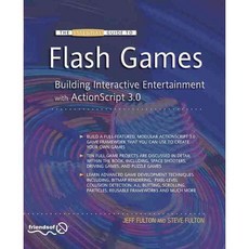 The Essential Guide to Flash Games: Building Interactive Entertainment With ActionScript 3.0, Apress