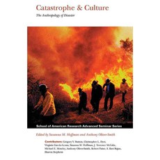 Catastrophe & Culture: The Anthropology of Disaster, School for Advanced Research/Sar pr