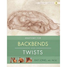 Yoga Mat Companion 3: Anatomy for Backbends and Twists, Bandha Yoga