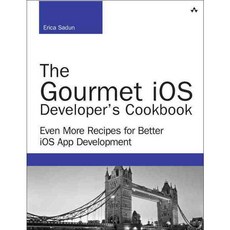 The Gourmet iOS Developer's Cookbook: Even More Recipes for Better iOS App Development, Addison-Wesley Professional