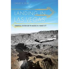 Landing in Las Vegas: Commercial Aviation and the Making of a Tourist City Hardcover, University of Nevada Press