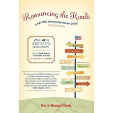 Romancing the Roads: A Driving Diva's Firsthand Guide West of the Mississippi, Taylor Trade Pub