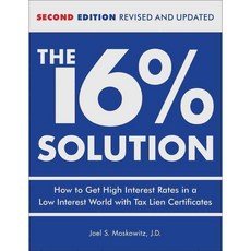 The 16% Solution: How to Get High Interest Rates in a Low Interest World With Tax Lien Certificates, Andrews McMeel Pub