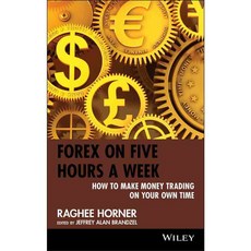 Forex on Five Hours a Week: How to Make Money Trading on Your Own Time, John Wiley & Sons Inc