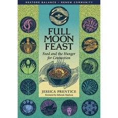 Full Moon Feast: Food and the Hunger for Connection, Chelsea Green Pub Co