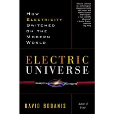 Electric Universe: How Electricity Switched On the Modern World, Broadway Books
