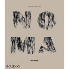 Noma: Time and Place in Nordic Cuisine, Phaidon Inc Ltd
