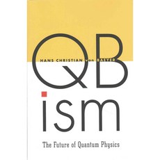 QBism: The Future of Quantum Physics, Harvard Univ Pr