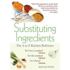 Substituting Ingredients: The A to Z Kitchen Reference, Sourcebooks Inc
