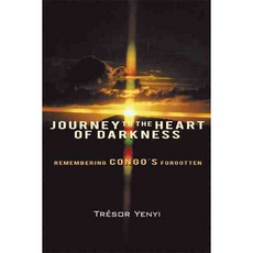 Journey to the Heart of Darkness: Remembering Congo’s Forgotten, Iuniverse Inc