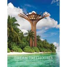 Dream Treehouses: Extraordinary Designs from Concept to Completion, Harry N Abrams Inc