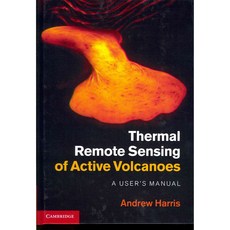 Thermal Remote Sensing of Active Volcanoes: A User's Manual, Cambridge Univ Pr