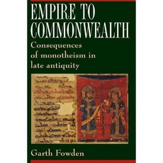Empire to Commonwealth: Consequences of Monotheism in Late Antiquity Paperback, Princeton University Press