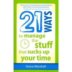 21 Ways to Manage the Stuff That Sucks Up Your Time Paperback, Greine Investments