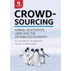 Crowd-Sourcing: Airbnb Kickstarter Uber and the Distributed Economy, Arcas Pub
