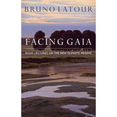 Facing Gaia: Eight Lectures on the New Climatic Regime Hardcover, Polity Press