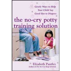 No-cry Potty Training Solution Gentle Ways to Help Your Child Say Goodbye to Diapers, McGraw-Hill