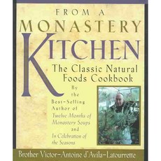 From a Monastery Kitchen: The Classic Natural Foods Cookbook, Liguori Pubns