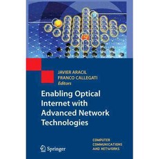 Enabling Optical Internet With Advanced Network Technologies, Springer-Verlag New York Inc