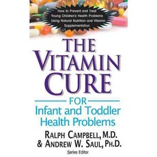 The Vitamin Cure for Infant and Toddler Health Problems, Basic Health Pubns